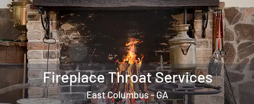Fireplace Throat Services East Columbus - GA