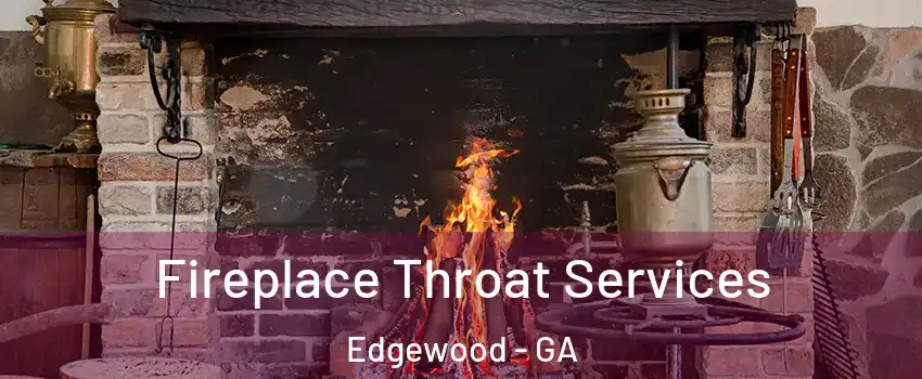 Fireplace Throat Services Edgewood - GA