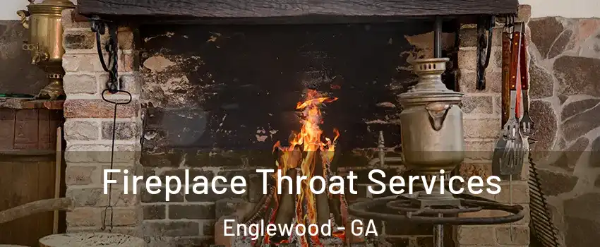 Fireplace Throat Services Englewood - GA