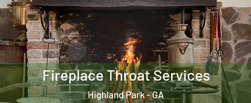 Fireplace Throat Services Highland Park - GA