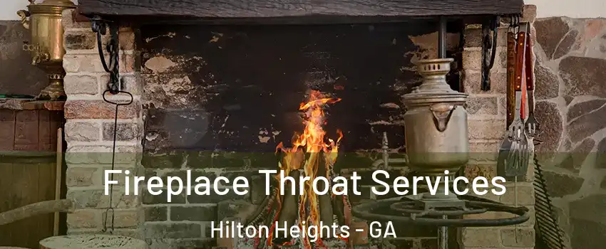 Fireplace Throat Services Hilton Heights - GA