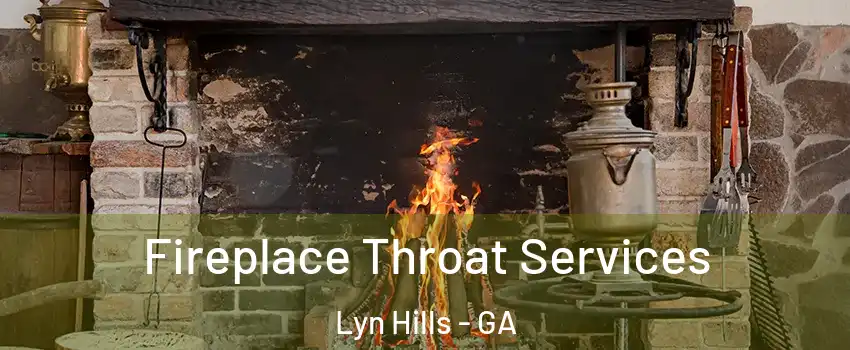 Fireplace Throat Services Lyn Hills - GA
