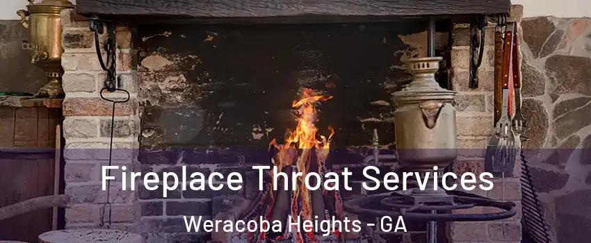 Fireplace Throat Services Weracoba Heights - GA