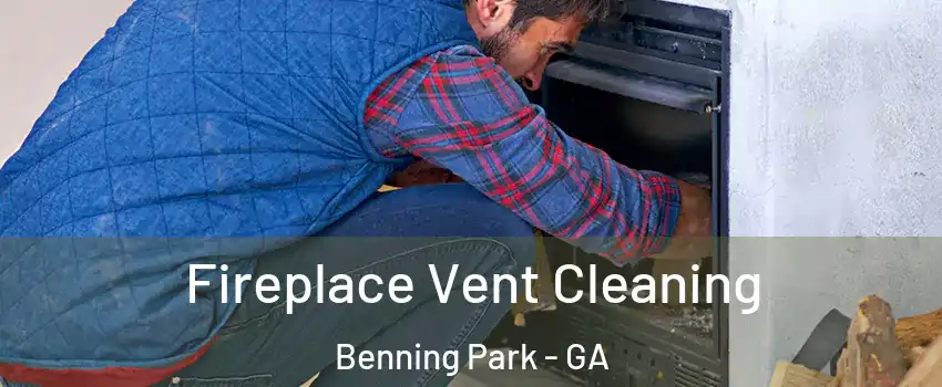 Fireplace Vent Cleaning Benning Park - GA