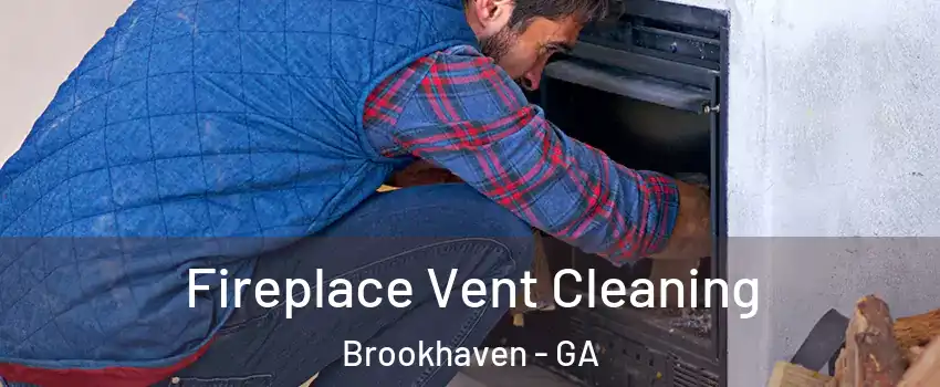 Fireplace Vent Cleaning Brookhaven - GA