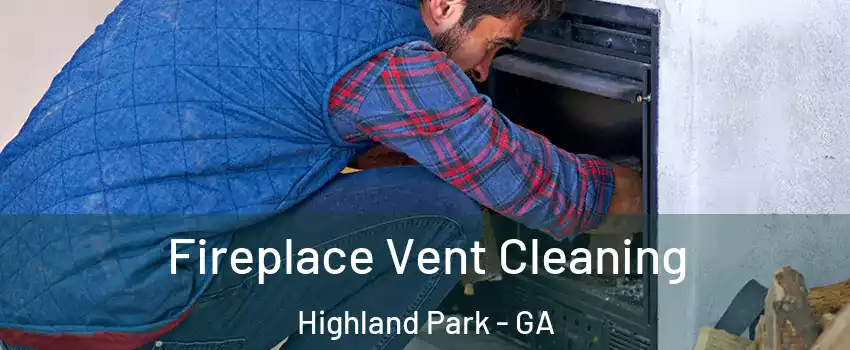 Fireplace Vent Cleaning Highland Park - GA