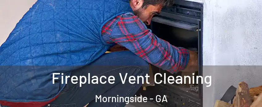 Fireplace Vent Cleaning Morningside - GA