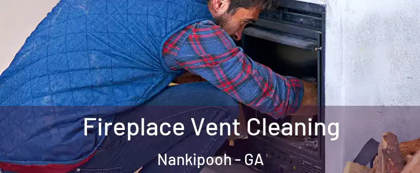 Fireplace Vent Cleaning Nankipooh - GA