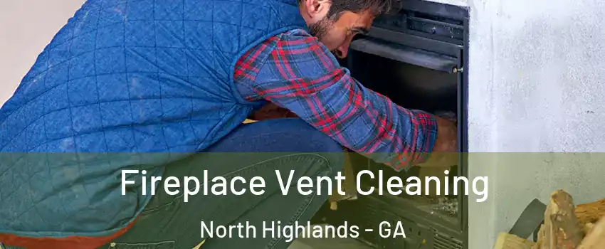 Fireplace Vent Cleaning North Highlands - GA