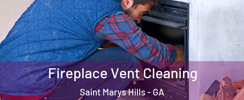 Fireplace Vent Cleaning Saint Marys Hills - GA