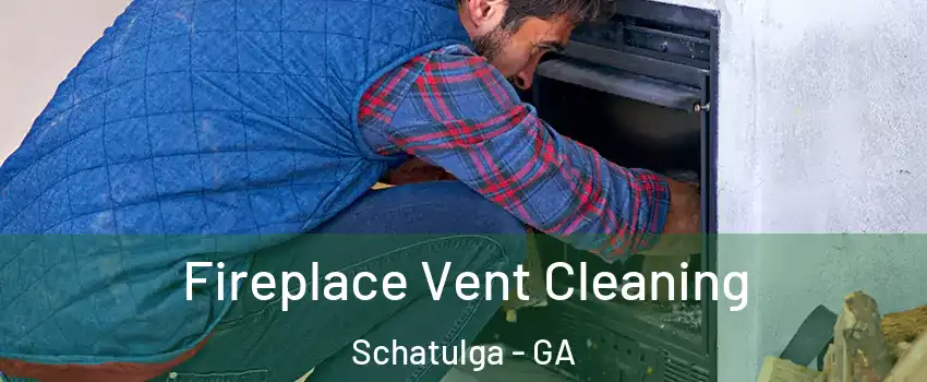 Fireplace Vent Cleaning Schatulga - GA