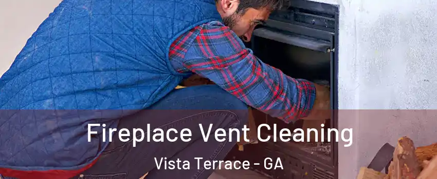 Fireplace Vent Cleaning Vista Terrace - GA