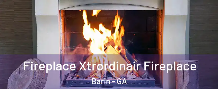 Fireplace Xtrordinair Fireplace Barin - GA