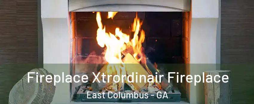 Fireplace Xtrordinair Fireplace East Columbus - GA