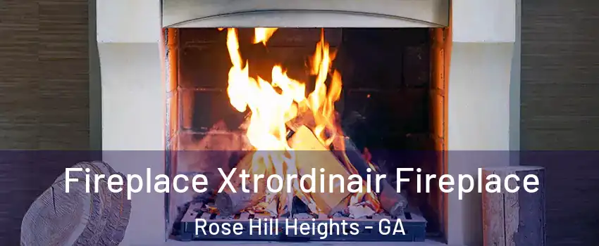 Fireplace Xtrordinair Fireplace Rose Hill Heights - GA