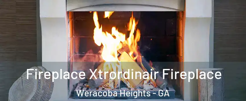 Fireplace Xtrordinair Fireplace Weracoba Heights - GA