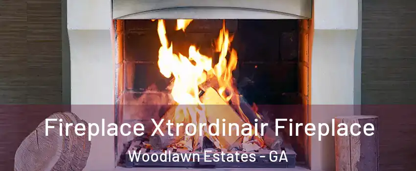 Fireplace Xtrordinair Fireplace Woodlawn Estates - GA
