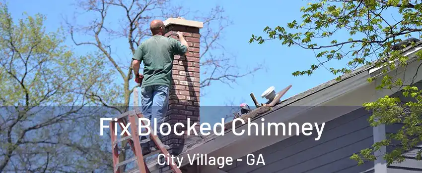 Fix Blocked Chimney City Village - GA