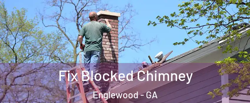 Fix Blocked Chimney Englewood - GA