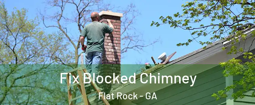 Fix Blocked Chimney Flat Rock - GA
