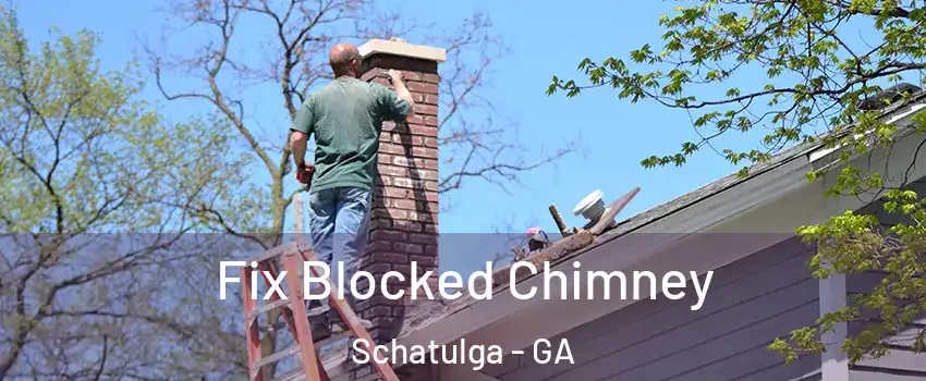 Fix Blocked Chimney Schatulga - GA