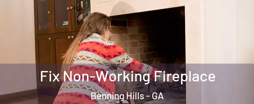 Fix Non-Working Fireplace Benning Hills - GA