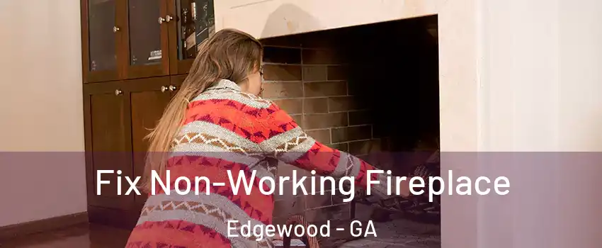 Fix Non-Working Fireplace Edgewood - GA