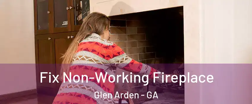Fix Non-Working Fireplace Glen Arden - GA