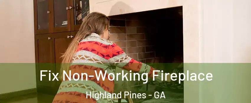 Fix Non-Working Fireplace Highland Pines - GA