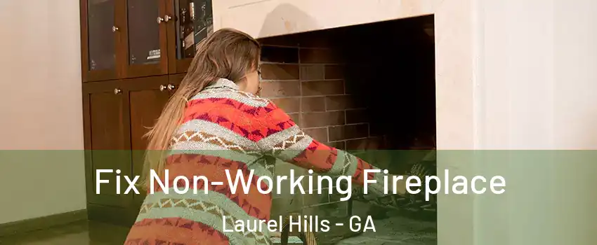 Fix Non-Working Fireplace Laurel Hills - GA