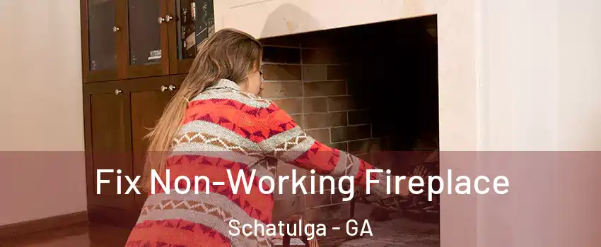 Fix Non-Working Fireplace Schatulga - GA