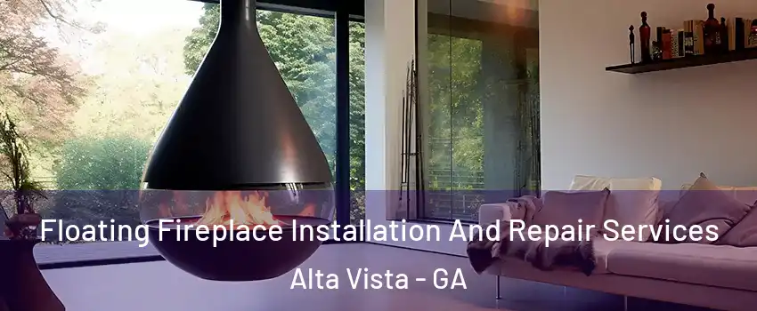 Floating Fireplace Installation And Repair Services Alta Vista - GA