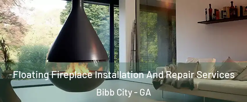 Floating Fireplace Installation And Repair Services Bibb City - GA