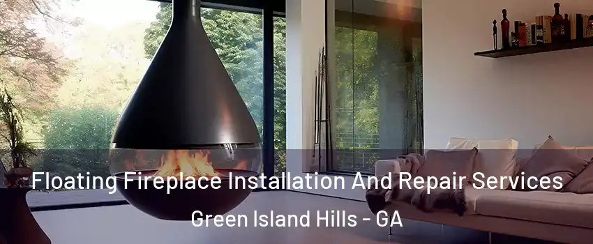Floating Fireplace Installation And Repair Services Green Island Hills - GA