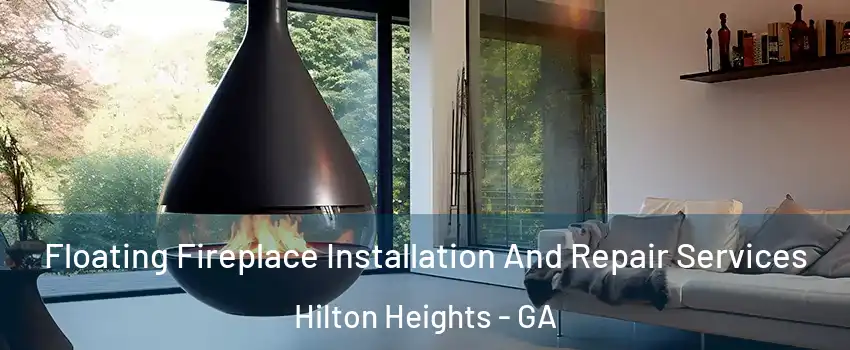 Floating Fireplace Installation And Repair Services Hilton Heights - GA