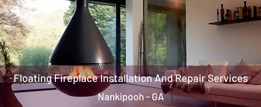 Floating Fireplace Installation And Repair Services Nankipooh - GA