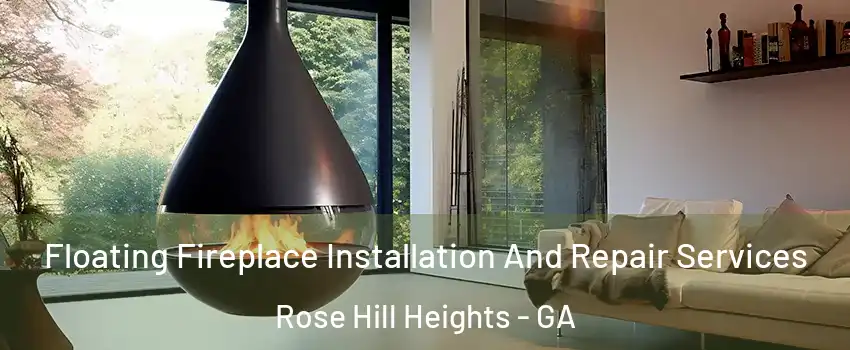 Floating Fireplace Installation And Repair Services Rose Hill Heights - GA