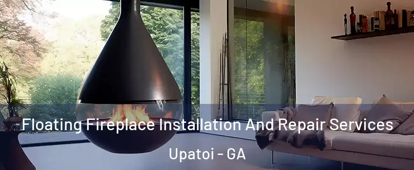 Floating Fireplace Installation And Repair Services Upatoi - GA