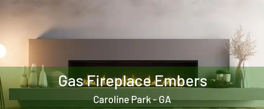 Gas Fireplace Embers Caroline Park - GA