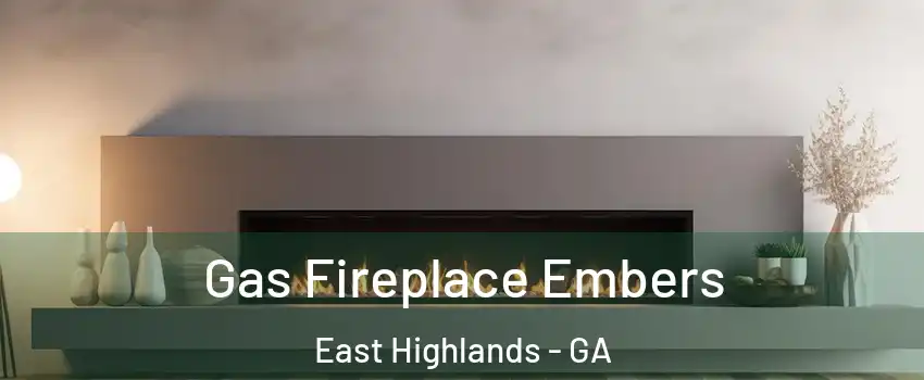 Gas Fireplace Embers East Highlands - GA
