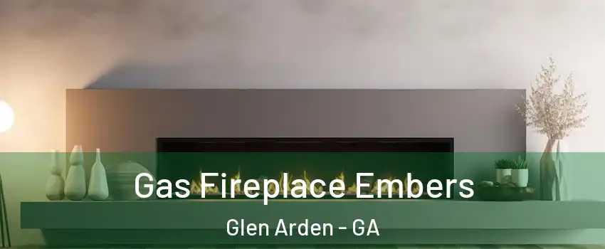 Gas Fireplace Embers Glen Arden - GA