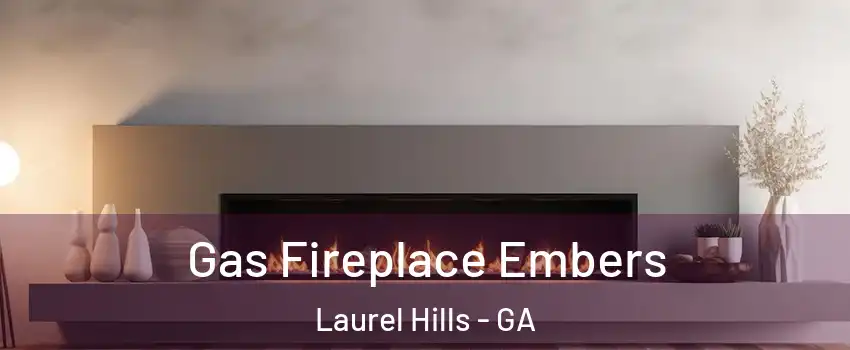 Gas Fireplace Embers Laurel Hills - GA