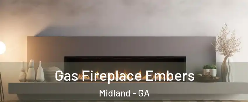 Gas Fireplace Embers Midland - GA
