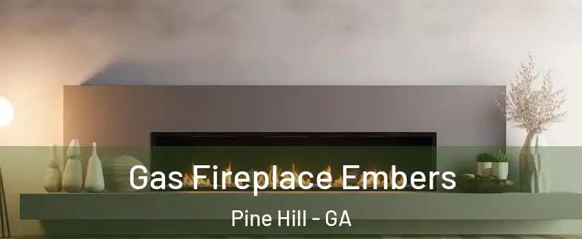 Gas Fireplace Embers Pine Hill - GA