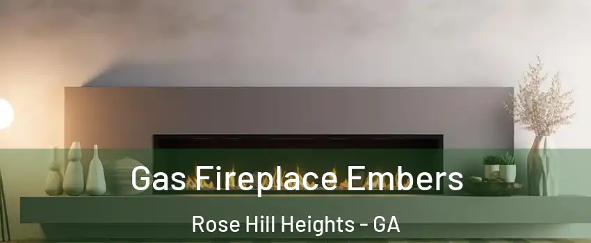 Gas Fireplace Embers Rose Hill Heights - GA