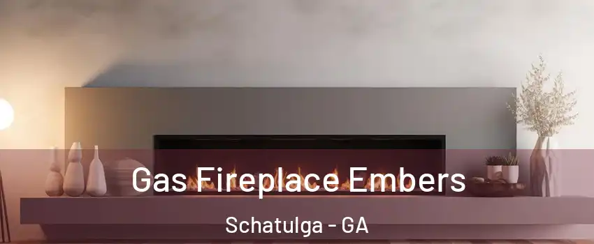 Gas Fireplace Embers Schatulga - GA