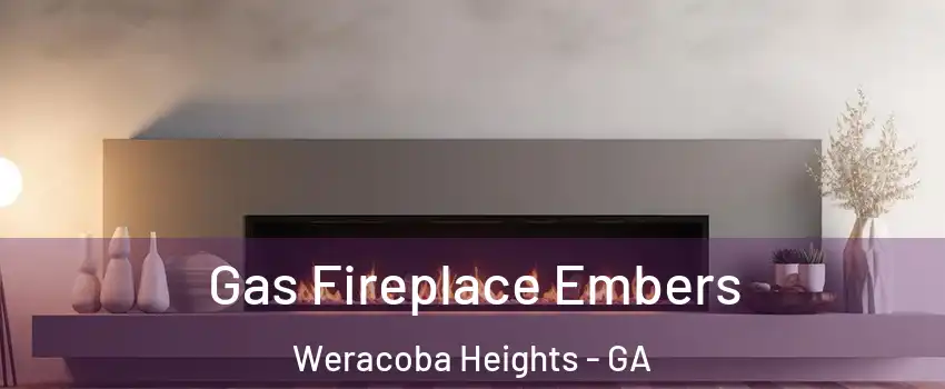 Gas Fireplace Embers Weracoba Heights - GA