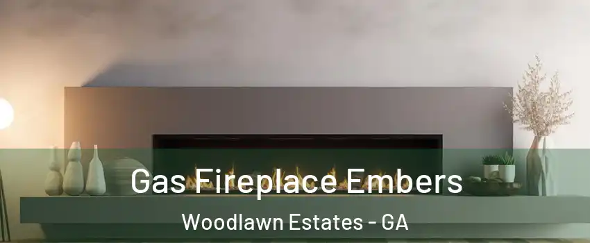 Gas Fireplace Embers Woodlawn Estates - GA