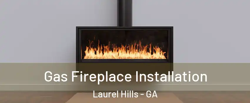 Gas Fireplace Installation Laurel Hills - GA