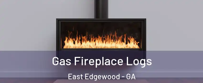 Gas Fireplace Logs East Edgewood - GA
